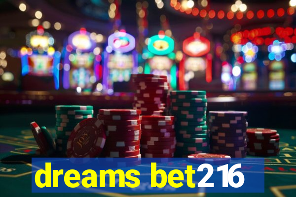 dreams bet216